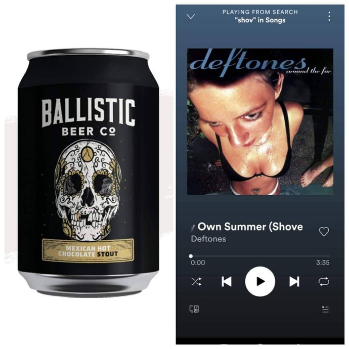 Ballistic Beer Co. Mexican Hot Chocolate Stout x Deftones - My Own Summer (Shove It)