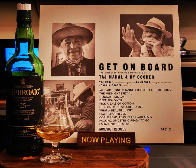 Laphroaig 25 Yr Old Cask Strength | Taj Mahal & Ry Cooder Get On Board