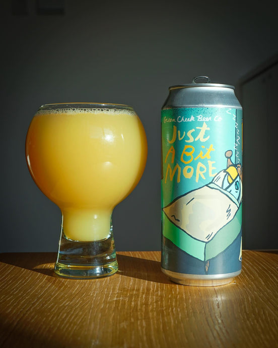 Just a Bit More. Green Cheek Beer Company, 12% ABV