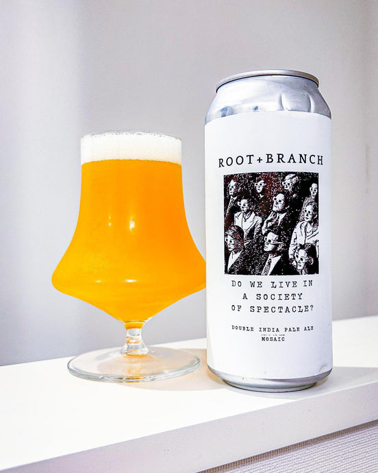 Do We Live In A Society Of Spectacle (Citra), Root+Branch Brewing, 8% ABV