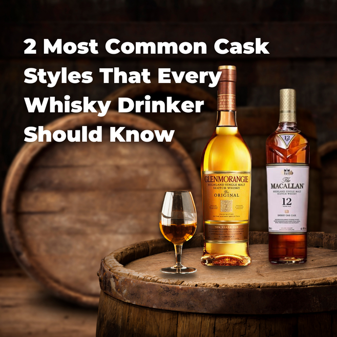 The 2 Most Common Cask Styles Every Whisky Drinker Should Know
