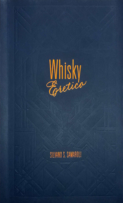 Chapter 10: Distillation; "Whisky Eretico - Silvano S. Samaroli"